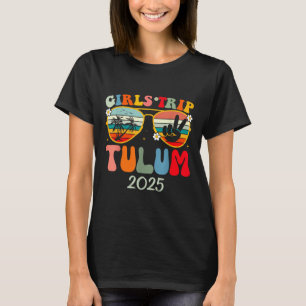 Girls Trip Tulum 2025 Summer Beach Weekend Vacatio T-Shirt