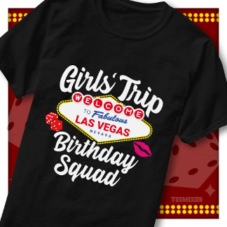 Girls Trip Vegas Birthday Squad Welcome Sign T-Shirt