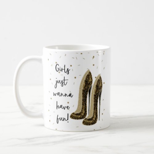 Girls Wanna Have Fun Gold Black High Heels Coffee Mug