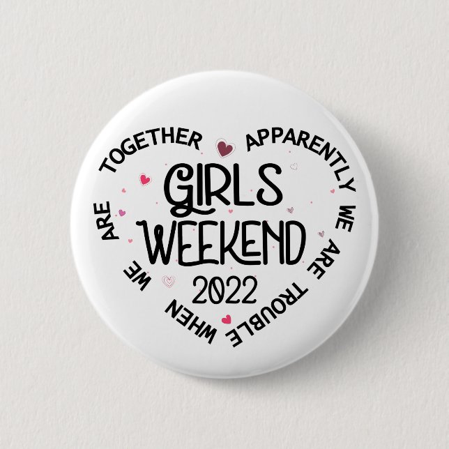 Girls Weekend 2022 Apparently We Are Trouble Button (Front)