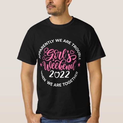 Girls Weekend 2022 Apparently We Are Trouble Mat T_Shirt