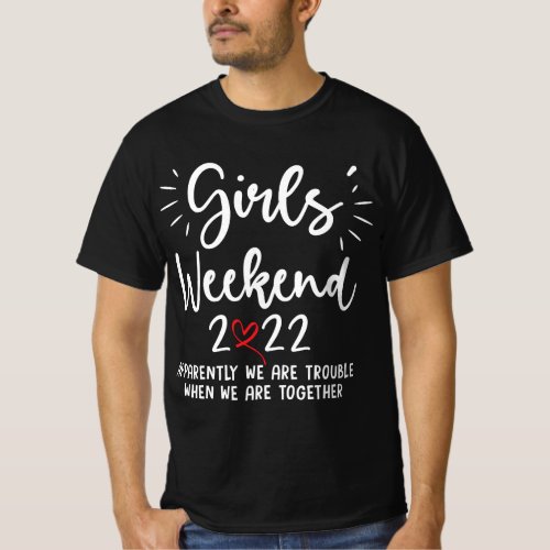 Girls Weekend 2022 Apparently We Are Trouble Match T_Shirt