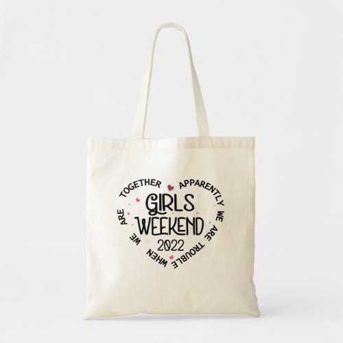 Girls Weekend 2022 Apparently We Are Trouble Tote Bag
