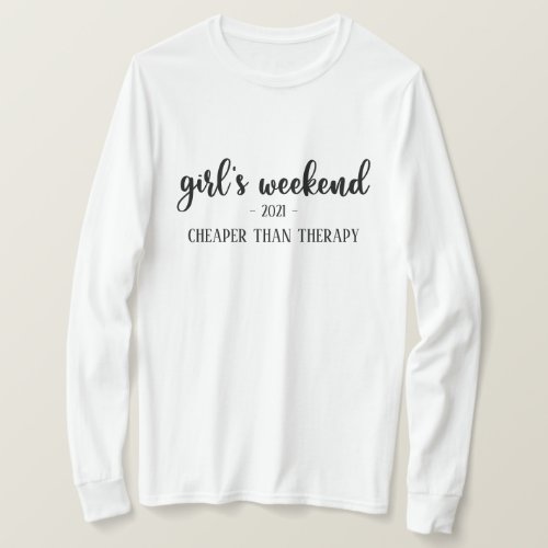 Girls Weekend Cheaper than Therapy Funny T_Shirt