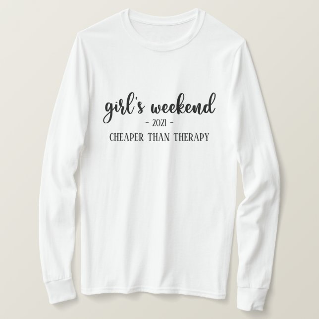 Girl's Weekend Cheaper than Therapy Funny T-Shirt (Design Front)
