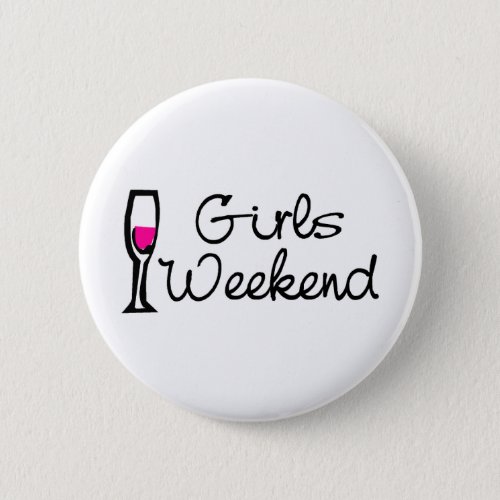 Girls Weekend Pinback Button