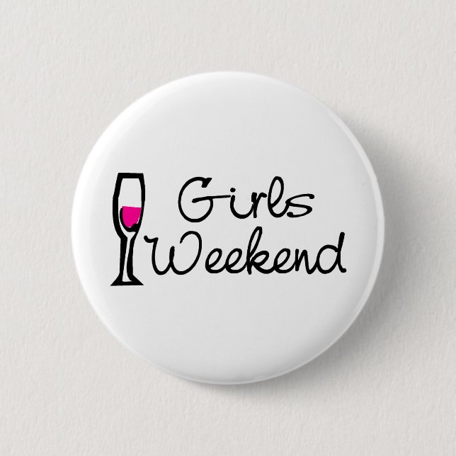 Girls Weekend Pinback Button (Front)