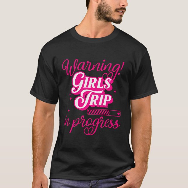 Girls Weekend Vacation Squad Warning Girls Trip In T-Shirt (Front)