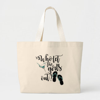 Girls Weekend Who Let The Girls Out? Large Tote Bag