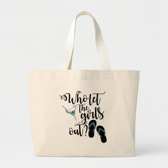 Girls Weekend Who Let The Girls Out? Large Tote Bag (Front)
