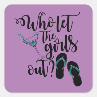 Girls Weekend Who Let The Girls Out? Square Sticker