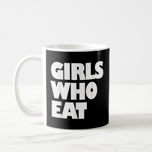 Girls Who Eat  Fitness  Nutrition  Gym  Training Coffee Mug