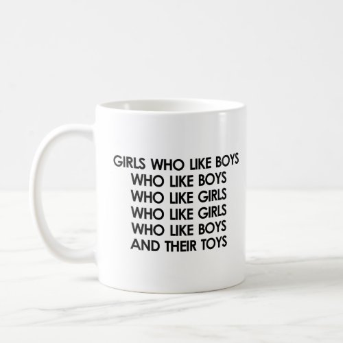 GIRLS WHO LIKE BOYS WHO LIKE BOYS  COFFEE MUG