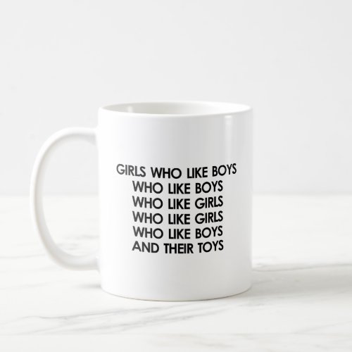 GIRLS WHO LIKE BOYS WHO LIKE BOYS  COFFEE MUG