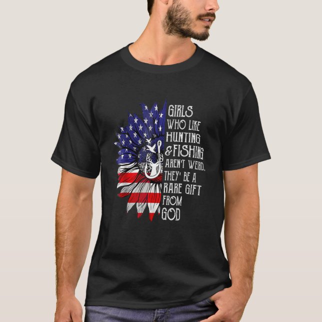 Girls Who Like Hunting And Fishing Arenu2019t Weir T-Shirt (Front)