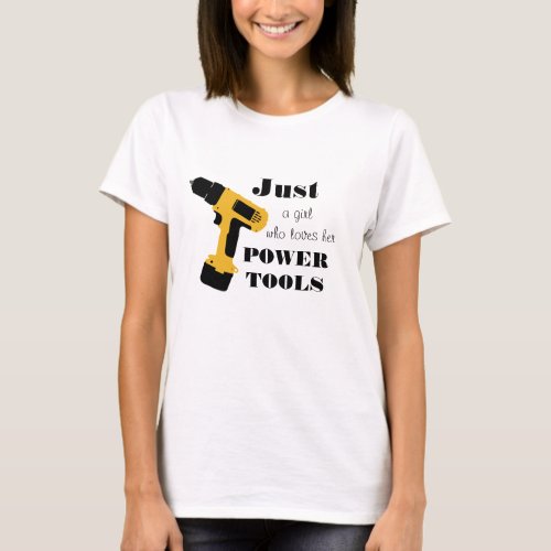 Girls Who Love Power Tools T_Shirt