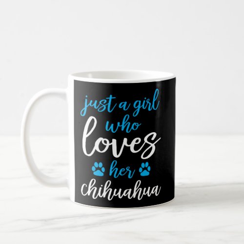 Girls Who Love Their Dogs Chihuahua Coffee Mug