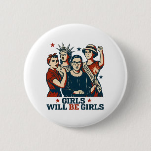 Girls Will Be Girl Feminism Women Empowerement  Button