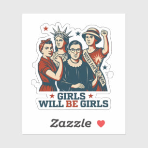 Girls Will Be Girl Feminism Women Empowerement  Sticker