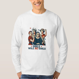 Girls Will Be Girl Feminism Women Empowerement  T-Shirt