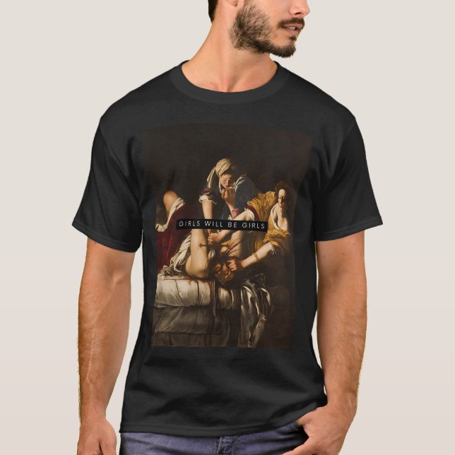 Girls Will Be Girls - Feminine Rage T-Shirt (Front)