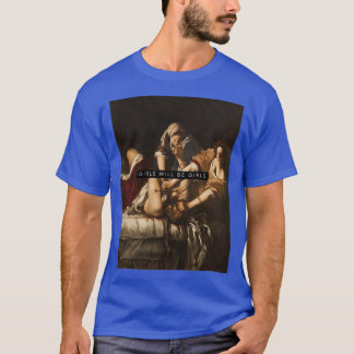 Girls will be girls feminine rage T-Shirt