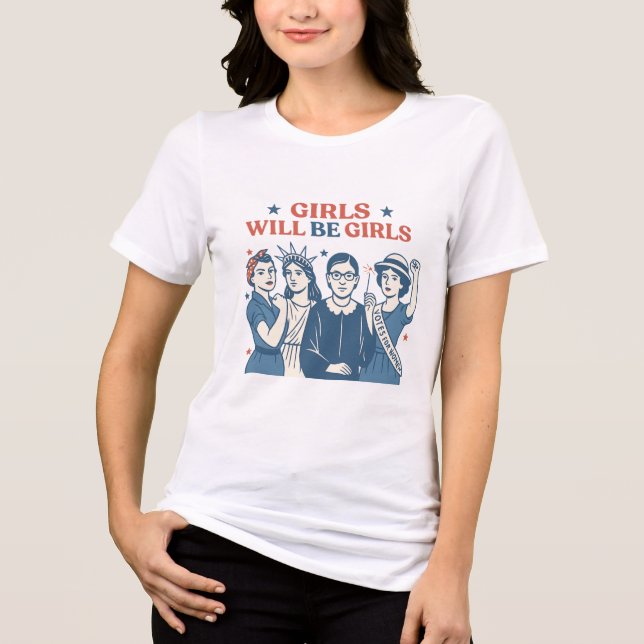 Girls Will Be Girls • Feminist July 4th shirt  (Front)