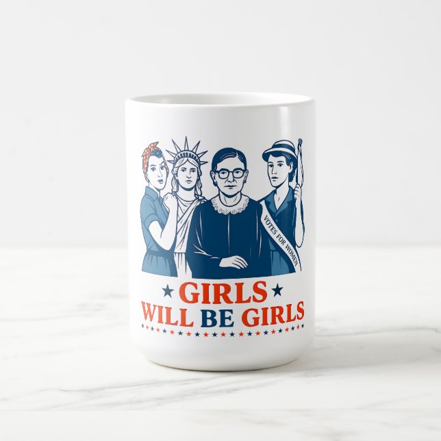 Girls Will Be Girls Patriotic Feminist 4th of July Coffee Mug (Center)