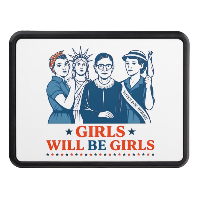 Girls Will Be Girls Patriotic Feminist 4th of July Hitch Cover (Front)