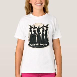 Girls Will Be Girls (witch halloween theme) T-Shirt
