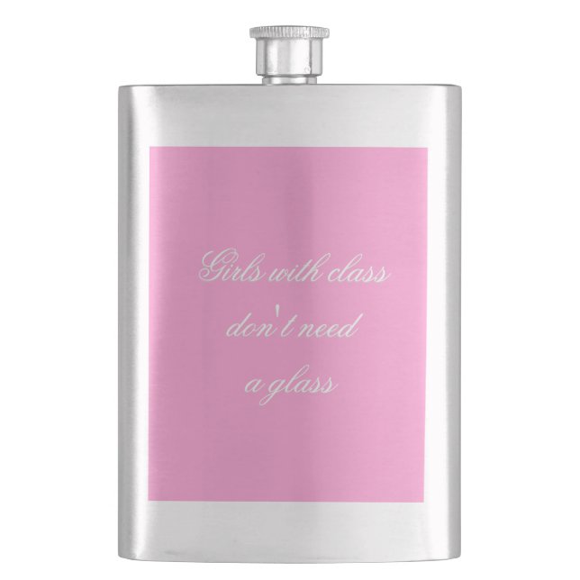 'GIRLS WITH CLASS DON'T NEED A GLASS' FLASK (Front)