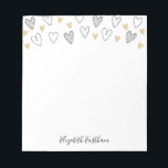 Girly Black Gold Heart Feminine Script Notepad<br><div class="desc">A cute notepad with black and gold hand drawn hearts. Personalize it for Valentines Day or any occasion. Makes Chic and girly stationery. Designed for you by Blackberry Boulevard.</div>