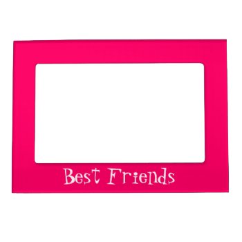 Girly Bright Pink Best Friends Magnetic Frame by RossiCards at Zazzle
