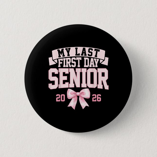 Girly Coquette My Last First Day Senior 2026 Class Button (Front)
