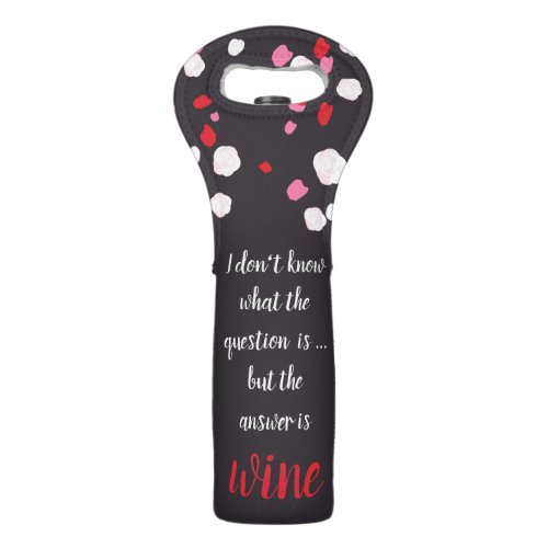 Girly Funny I dont know what the question is Wine Bag