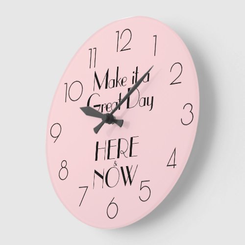 Girly Pink Quote MAKE IT A GREAT DAY HERE  NOW Large Clock