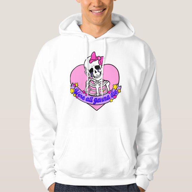 Girly pink skull were all gonna die hoodie (Front)