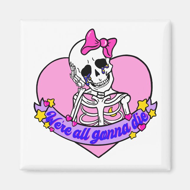 Girly pink skull were all gonna die magnet (Front)