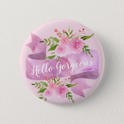Girly Pretty Chic Floral Blush Pink Hello Gorgeous Button