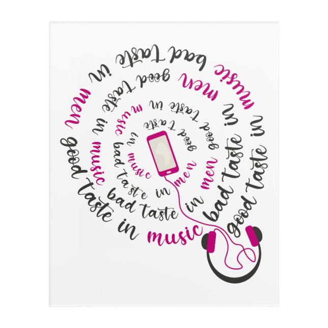 Girly quote Good taste in music bad taste in men Acrylic Print (Front)