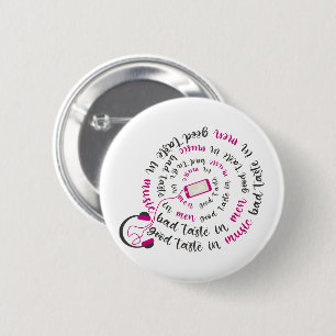 Girly quote Good taste in music bad taste in men Button