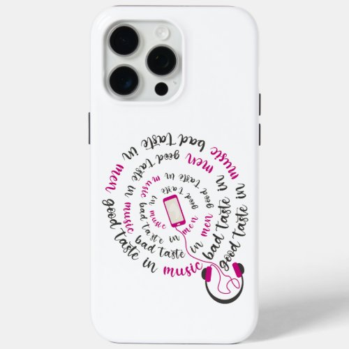 Girly quote Good taste in music bad taste in men iPhone 15 Pro Max Case