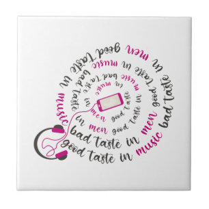 Girly quote Good taste in music bad taste in men Ceramic Tile