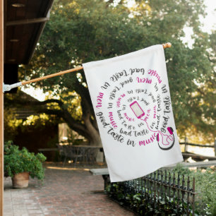Girly quote Good taste in music bad taste in men House Flag