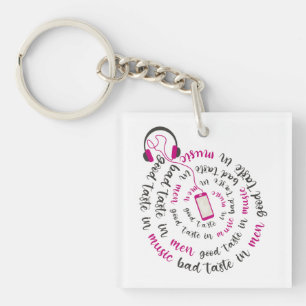 Girly quote Good taste in music bad taste in men Keychain