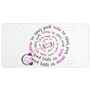 Girly quote Good taste in music bad taste in men License Plate