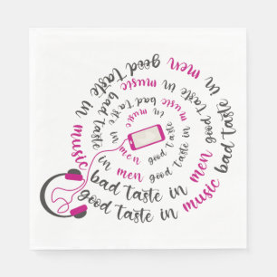 Girly quote Good taste in music bad taste in men Napkins