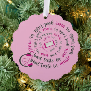 Girly quote Good taste in music bad taste in men Ornament Card