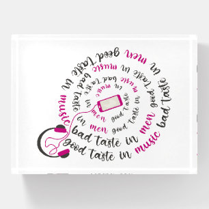 Girly quote Good taste in music bad taste in men Paperweight