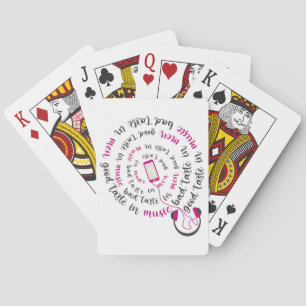 Girly quote Good taste in music bad taste in men Poker Cards